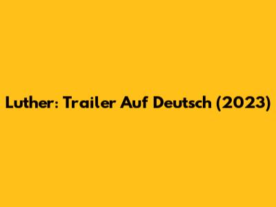 Luther: Trailer Auf Deutsch (2023)