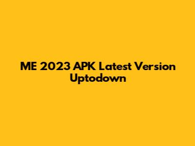 ME 2023 APK Latest Version Uptodown