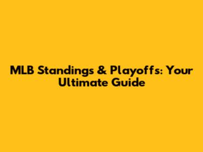 MLB Standings & Playoffs: Your Ultimate Guide