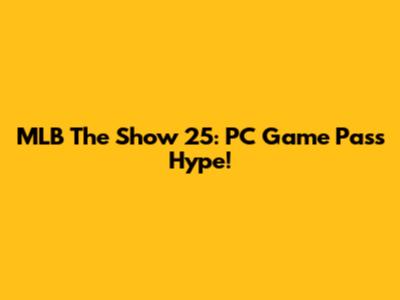 MLB The Show 25: PC Game Pass Hype!