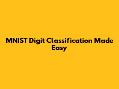 MNIST Digit Classification Made Easy