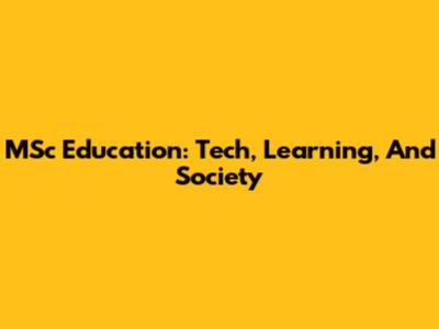 MSc Education: Tech, Learning, And Society