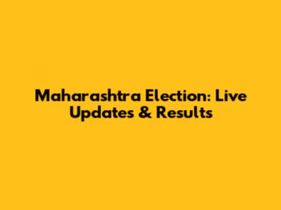 Maharashtra Election: Live Updates & Results