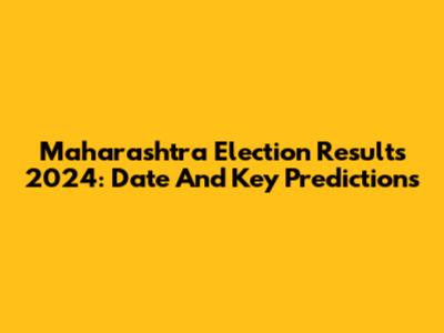 Maharashtra Election Results 2024: Date And Key Predictions