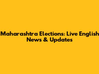 Maharashtra Elections: Live English News & Updates