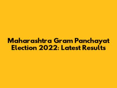Maharashtra Gram Panchayat Election 2022: Latest Results