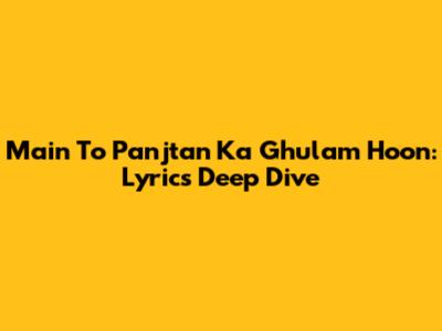 Main To Panjtan Ka Ghulam Hoon: Lyrics Deep Dive