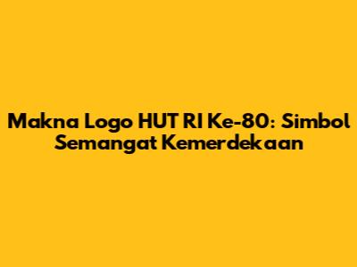 Makna Logo HUT RI Ke-80: Simbol Semangat Kemerdekaan