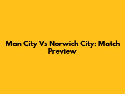 Man City Vs Norwich City: Match Preview