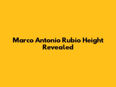 Marco Antonio Rubio Height Revealed