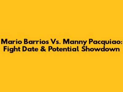 Mario Barrios Vs. Manny Pacquiao: Fight Date & Potential Showdown