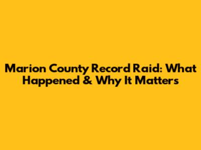 Marion County Record Raid: What Happened & Why It Matters