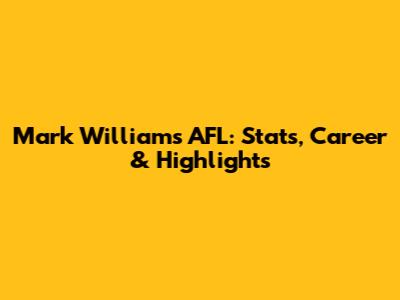 Mark Williams AFL: Stats, Career & Highlights