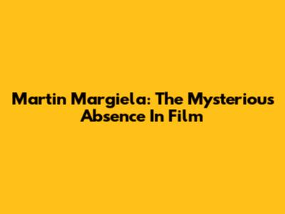 Martin Margiela: The Mysterious Absence In Film