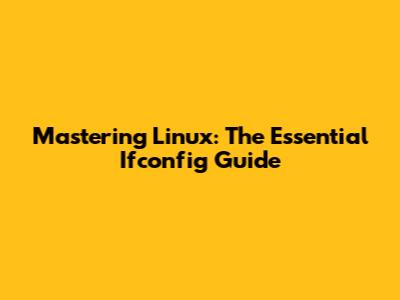 Mastering Linux: The Essential Ifconfig Guide