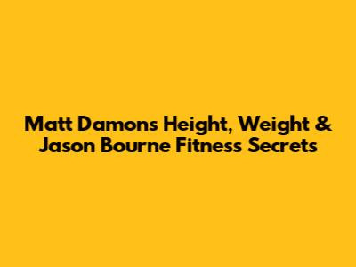 Matt Damon's Height, Weight & *Jason Bourne* Fitness Secrets