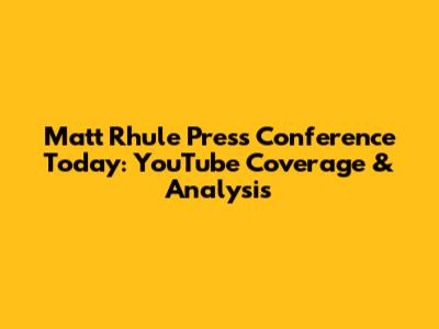 Matt Rhule Press Conference Today: YouTube Coverage & Analysis