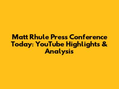 Matt Rhule Press Conference Today: YouTube Highlights & Analysis