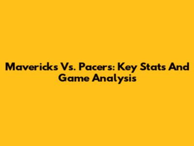 Mavericks Vs. Pacers: Key Stats And Game Analysis