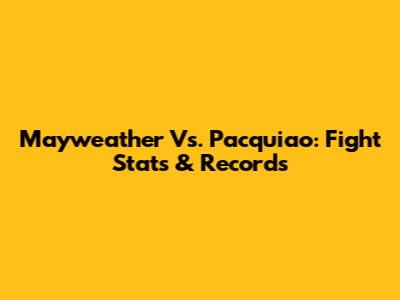 Mayweather Vs. Pacquiao: Fight Stats & Records