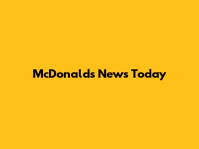 McDonald's News Today