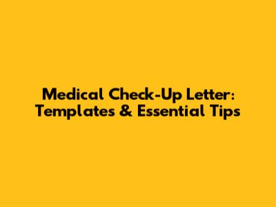 Medical Check-Up Letter: Templates & Essential Tips