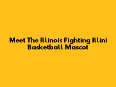 Meet The Illinois Fighting Illini Basketball Mascot