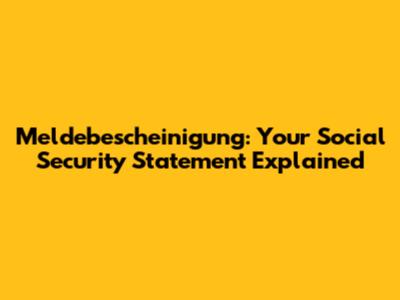Meldebescheinigung: Your Social Security Statement Explained