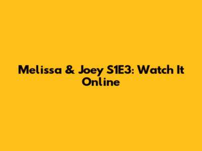 Melissa & Joey S1E3: Watch It Online