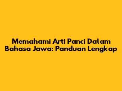 Memahami Arti Panci Dalam Bahasa Jawa: Panduan Lengkap