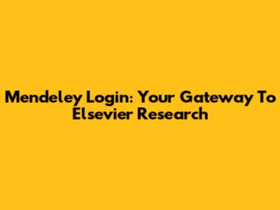 Mendeley Login: Your Gateway To Elsevier Research