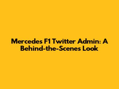 Mercedes F1 Twitter Admin: A Behind-the-Scenes Look