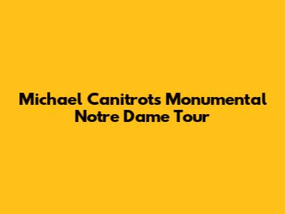 Michael Canitrot's Monumental Notre Dame Tour