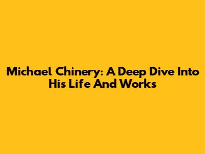 Michael Chinery: A Deep Dive Into His Life And Works