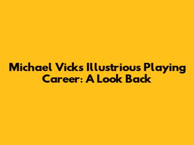 Michael Vick's Illustrious Playing Career: A Look Back