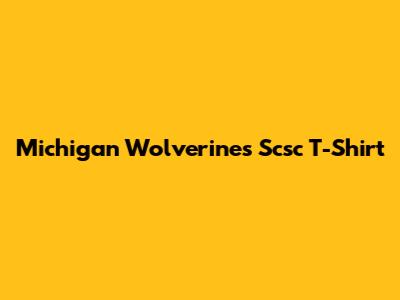 Michigan Wolverines Scsc T-Shirt