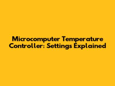 Microcomputer Temperature Controller: Settings Explained