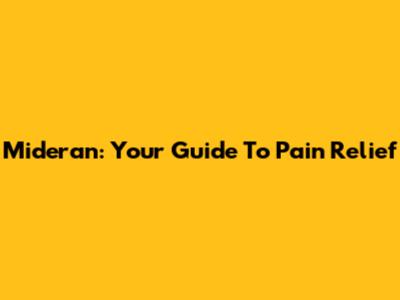 Mideran: Your Guide To Pain Relief