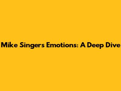 Mike Singer's "Emotions": A Deep Dive