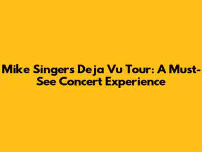 Mike Singer's Deja Vu Tour: A Must-See Concert Experience