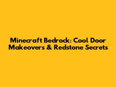 Minecraft Bedrock: Cool Door Makeovers & Redstone Secrets