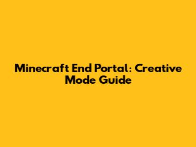 Minecraft End Portal: Creative Mode Guide