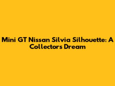 Mini GT Nissan Silvia Silhouette: A Collector's Dream