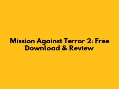 Mission Against Terror 2: Free Download & Review