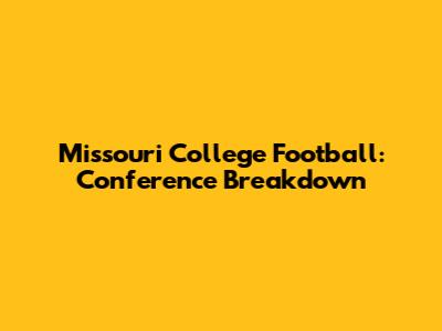 Missouri College Football: Conference Breakdown