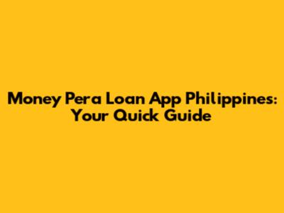 Money Pera Loan App Philippines: Your Quick Guide