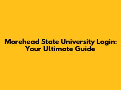Morehead State University Login: Your Ultimate Guide
