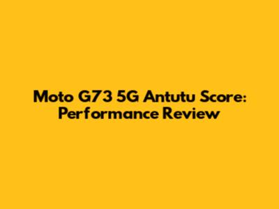 Moto G73 5G Antutu Score: Performance Review