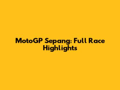 MotoGP Sepang: Full Race Highlights