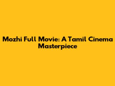Mozhi Full Movie: A Tamil Cinema Masterpiece